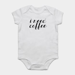 I Need Coffee Baby Bodysuit